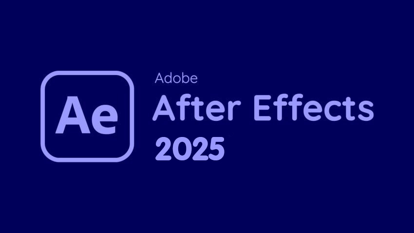 Tải After Effects 2025 Dùng Vĩnh Viễn